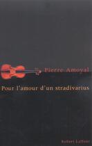 Couverture du livre « Pour l'amour d'un stradivarius » de Pierre Amoyal aux éditions Robert Laffont