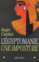 Couverture du livre « L'Egyptomanie Une Imposture » de Roger Caratini aux éditions Albin Michel