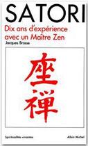 Couverture du livre « Satori ; 10 ans d'expérience avec un maître zen » de Jacques Brosse aux éditions Albin Michel