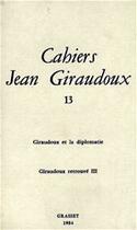 Couverture du livre « CAHIERS JEAN GIRAUDOUX Tome 13 » de Jean Giraudoux aux éditions Grasset