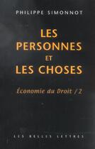 Couverture du livre « Les Personnes et les choses : Économie du Droit / 2 » de Philippe Simonnot aux éditions Belles Lettres