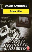 Couverture du livre « Cyber killer » de Ambrose-D aux éditions Le Livre De Poche