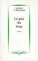 Couverture du livre « Le pas du loup » de Jacques Andre Bertrand aux éditions Julliard