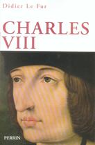 Couverture du livre « Charles viii » de Didier Le Fur aux éditions Perrin