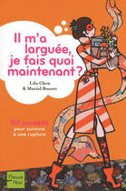 Couverture du livre « Il m'a larguée, je fais quoi maintenant ? » de Lila Chen et Muriel Bouret aux éditions Fleuve Noir