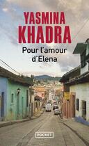 Couverture du livre « Pour l'amour d'Elena » de Yasmina Khadra aux éditions Pocket