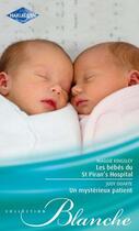 Couverture du livre « Les bébés du St Piran's Hospital ; un mystérieux patient » de Maggie Kingsley et Judy Duarte aux éditions Harlequin