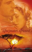Couverture du livre « Une passion africaine » de Elizabeth Lane aux éditions Harlequin