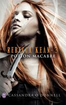 Couverture du livre « Rebecca Kean Tome 3 : potion macabre » de Cassandra O'Donnell aux éditions J'ai Lu