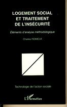 Couverture du livre « Logement social et traitement de l'insécurité ; éléments d'analyse méthologique » de Charles Romieux aux éditions Editions L'harmattan