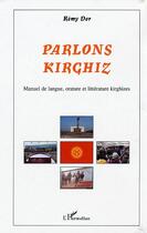 Couverture du livre « Parlons kirghiz - manuel de langue, orature et litterature kirghizes » de Remy Dor aux éditions Editions L'harmattan