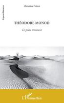 Couverture du livre « Théodore Monod ; le poète itinérant » de Christine Frenot aux éditions Editions L'harmattan