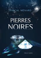 Couverture du livre « Pierres Noires » de Menard aux éditions Amalthee