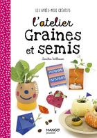 Couverture du livre « L'atelier graines et semis » de Sandra Willauer aux éditions Mango
