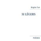 Couverture du livre « Si légers » de Brigitte Tosi aux éditions Books On Demand