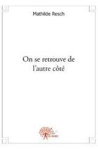Couverture du livre « On se retrouve de l'autre cote » de Resch Mathilde aux éditions Edilivre