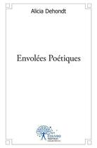 Couverture du livre « Envolees poetiques » de Dehondt Alicia aux éditions Edilivre