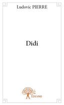Couverture du livre « Didi » de Ludovic Pierre aux éditions Edilivre