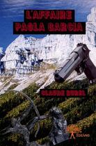 Couverture du livre « L'affaire Paola Garcia » de Claude Burel aux éditions Edilivre