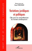 Couverture du livre « Variations juridiques et politiques ; clés pour la compréhension du monde contemporain » de Yves Strickler aux éditions Editions L'harmattan