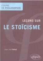 Couverture du livre « Leçons sur le stoïcisme » de Jean-Joel Duhot aux éditions Ellipses
