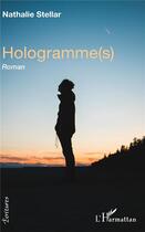 Couverture du livre « Hologrammes » de Nathalie Stellar aux éditions L'harmattan