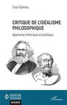 Couverture du livre « Critique de l'idéalisme philosophique ; approche théorique et politique » de Yvon Quiniou aux éditions L'harmattan