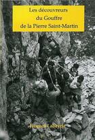 Couverture du livre « Les découvreurs du gouffre de la Pierre Saint-Martin » de Jacques Labeyrie aux éditions Cairn