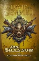 Couverture du livre « Jon Shannow Tome 2 : l'ultime sentinelle » de David Gemmell aux éditions Bragelonne