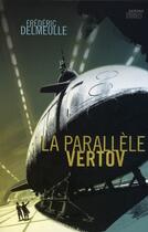 Couverture du livre « La parallèle Vertov » de Frederic Delmeulle aux éditions Mnemos