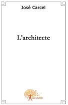 Couverture du livre « L'architecte » de Jose Carcel aux éditions Edilivre