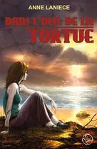 Couverture du livre « Dans l'oeil de la tortue » de Anne Laniece aux éditions Editions Lokomodo