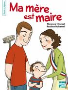 Couverture du livre « Ma mère est maire » de Florence Hinckel et Pauline Duhamel aux éditions Talents Hauts