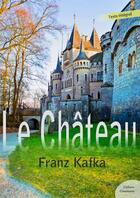 Couverture du livre « Le château » de Franz Kafka aux éditions Culture Commune