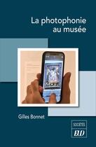 Couverture du livre « La photophonie au musee » de Gilles Bonnet aux éditions Pu De Dijon