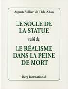 Couverture du livre « Le socle de la statue suivi de le realisme dans la peine de mort » de Villiers De L'Isle-A aux éditions Berg International