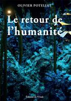 Couverture du livre « Le retour de l'humanité » de Olivier Potellet aux éditions De L'onde
