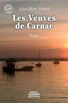 Couverture du livre « Les veuves de Carnac » de Jean-Marc Perret aux éditions Groix Editions