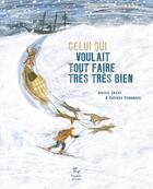 Couverture du livre « Celui qui voulait tout faire très très bien » de Alexis Jenni et Zafeiroula Simopoulou aux éditions Paulsen