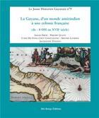 Couverture du livre « La guyane, d'un monde amerindien a une colonie francaise. de - 8 000 au xviie siecle » de Guyot P Ebion Sarah aux éditions Ibis Rouge