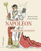 Couverture du livre « Napoléon : la biographie inattendue » de Thierry Lentz et Fanny Farieux aux éditions Passes Composes