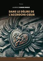 Couverture du livre « Dans le délire de l'accroche-coeur » de Laurence Dumur Droux aux éditions Hugo Stern