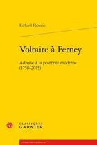 Couverture du livre « Voltaire à Ferney ; adresse à la postérité moderne (1758-2015) » de Richard Flamein aux éditions Classiques Garnier