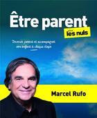 Couverture du livre « Être parent pour les nuls : devenir parent et accompagner son enfant à chaque étape » de Marcel Rufo aux éditions First