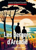 Couverture du livre « Les Bergers d'Arcadie » de David Grandis et André Grandis aux éditions La Route De La Soie