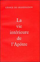 Couverture du livre « La vie intérieure de l'apôtre » de Leonce De Grandmaison aux éditions Beauchesne