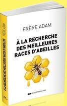 Couverture du livre « À la recherche des meilleures races d'abeilles » de Adam aux éditions Courrier Du Livre