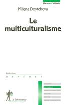 Couverture du livre « Le multiculturalisme » de Milena Doytcheva aux éditions La Decouverte