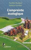 Couverture du livre « L'empreinte écologique » de Aurelien Boutaud et Natacha Gondran aux éditions La Decouverte