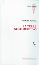 Couverture du livre « La terre ne se meut pas » de Edmund Husserl aux éditions Minuit